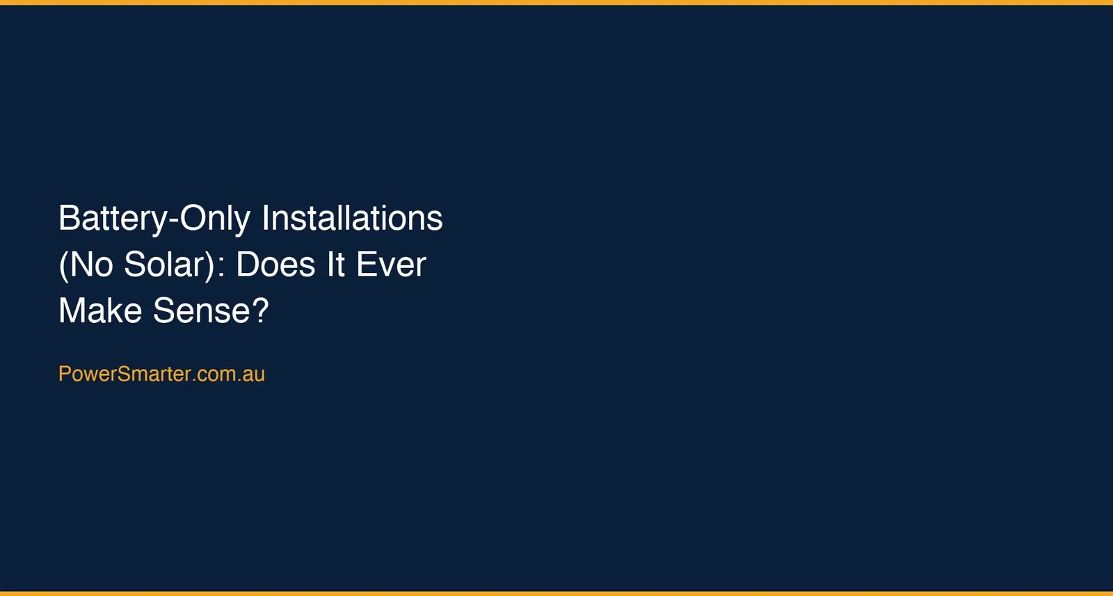 Battery-Only Installations (No Solar): Does It Ever Make Sense?