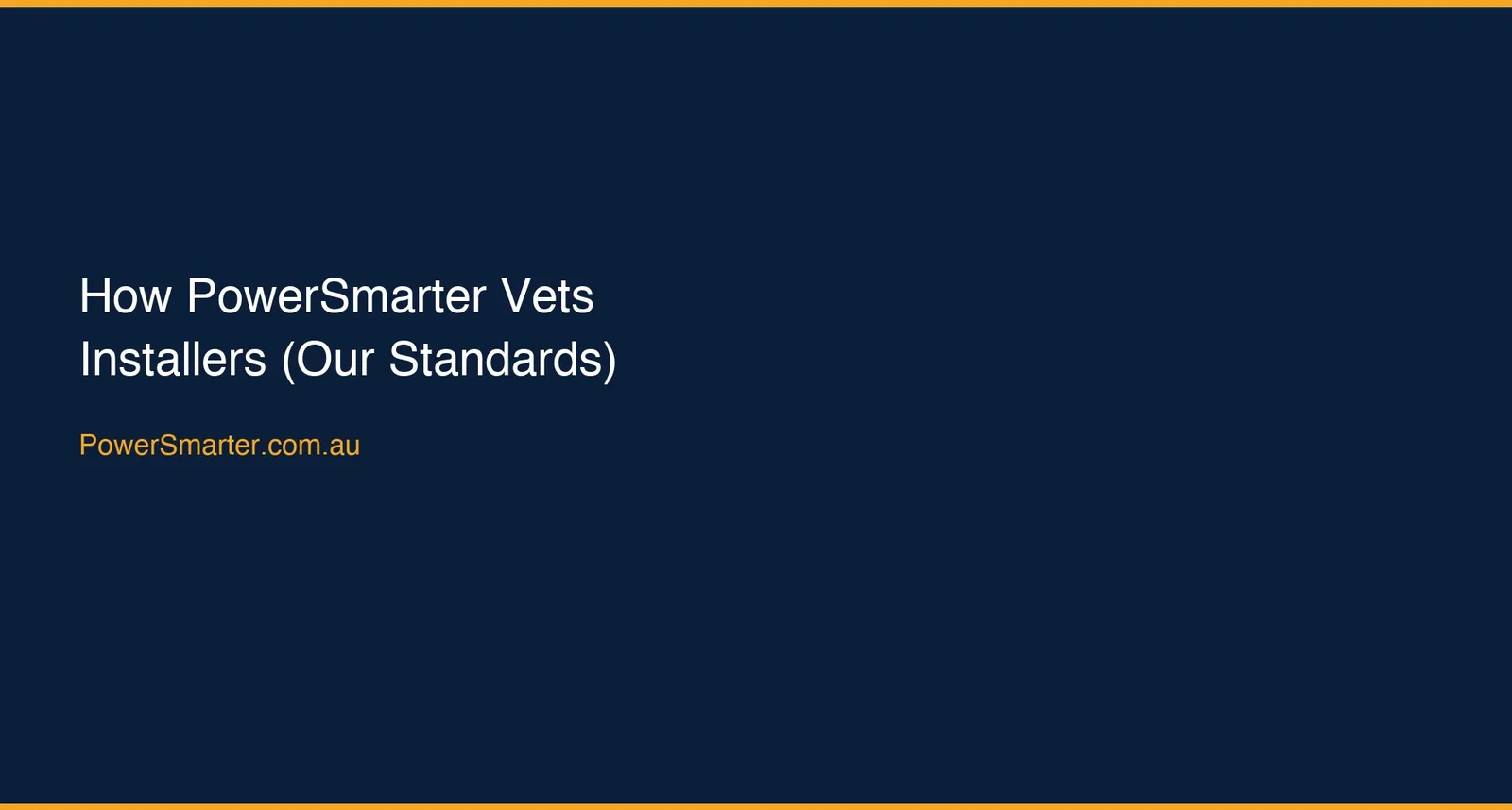 How PowerSmarter Vets Installers (Our Standards)