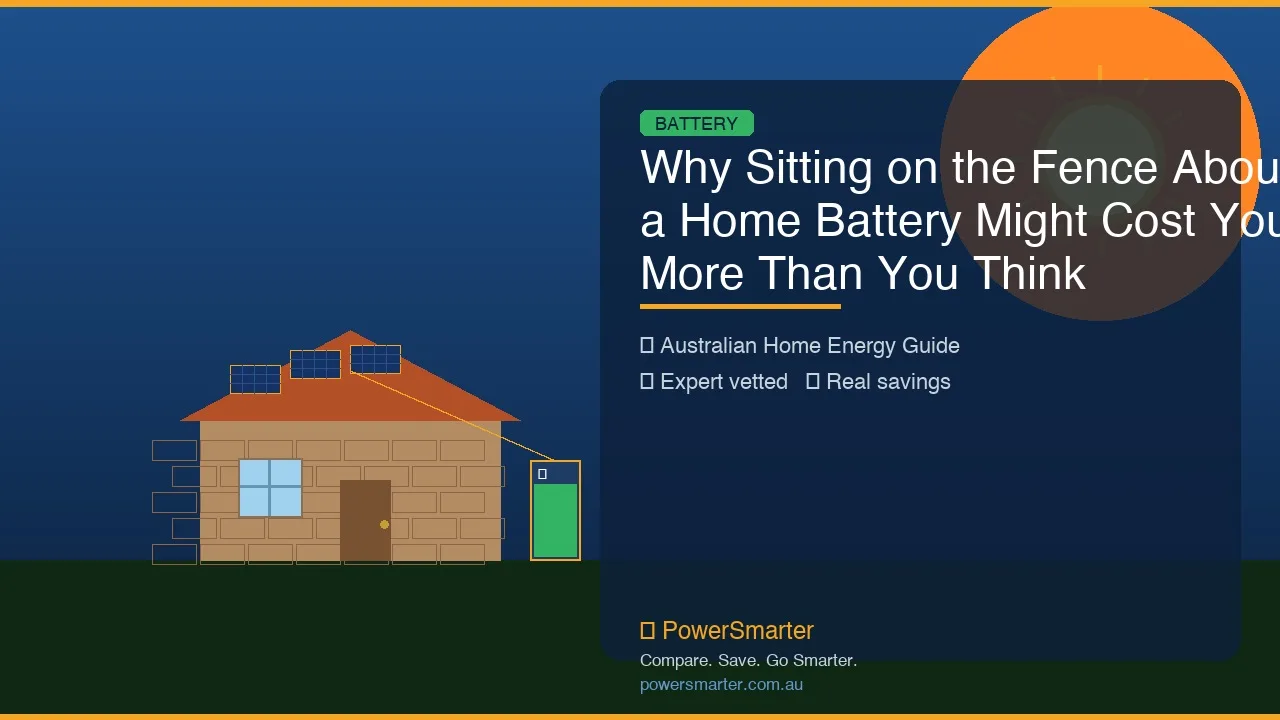 Why Sitting on the Fence About a Home Battery Might Cost You More Than You Think