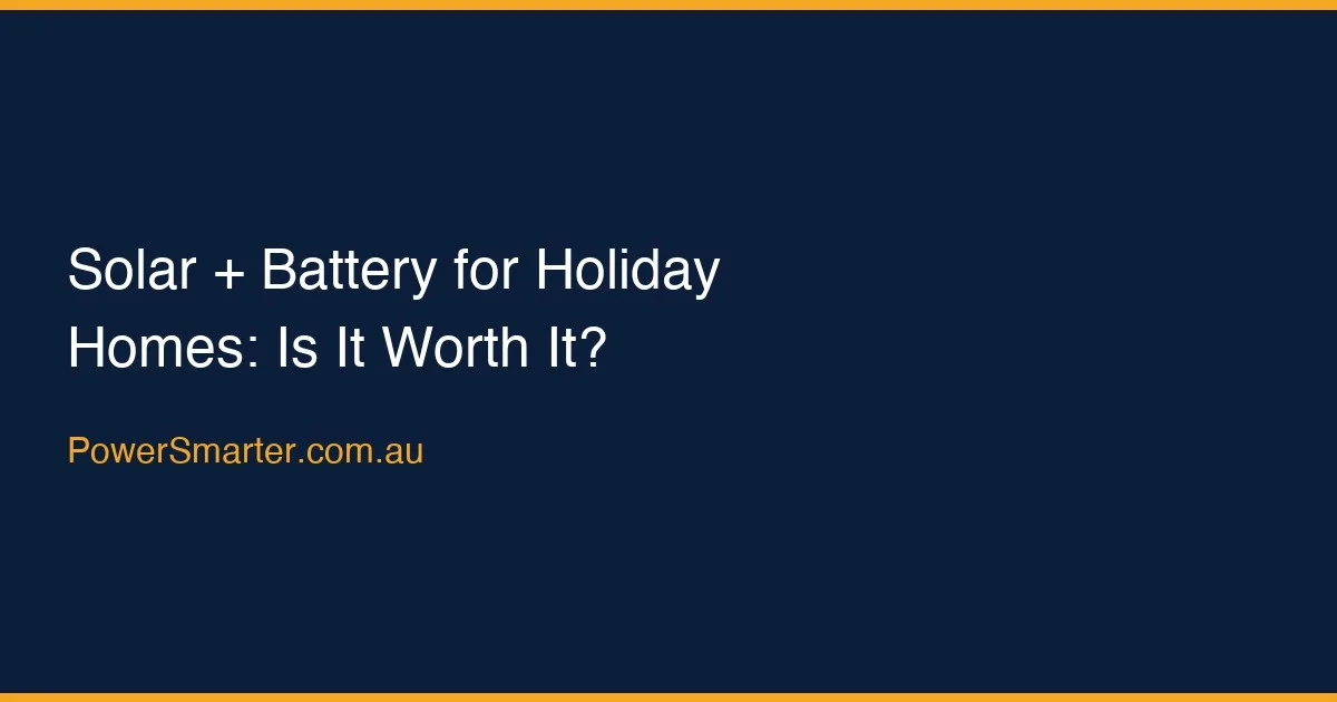 Solar + Battery for Holiday Homes: Is It Worth It?